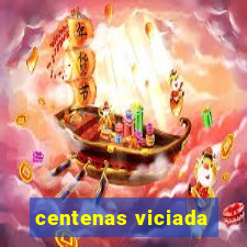 centenas viciada